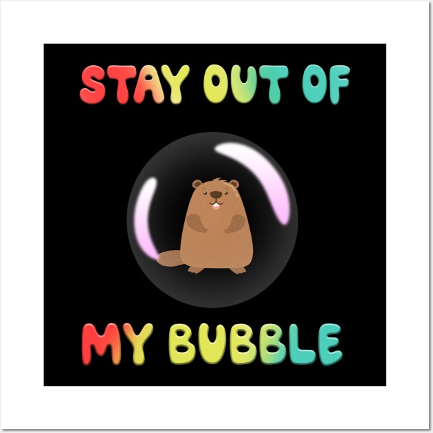 Stay Out Of My Bubble Groundhog Lover - Groundhog Day Funny Wall Art by MaryMary